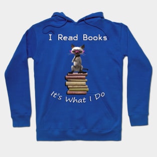 I READ, IT'S WHAT I DO, FUNNY CAT & BOOK DESIGN Hoodie